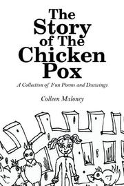 Cover of: The Story of The Chicken Pox: A Collection of Fun Poems and Drawings