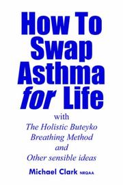 Cover of: How To Swap Asthma for Life: with The Holistic Buteyko Breathing Method and Other sensible ideas