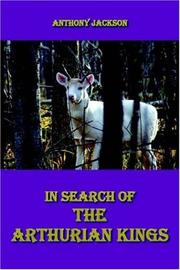 Cover of: In Search of the Arthurian Kings: An Attempt at Finding the Historical Truth About the Collapse of the Roman Empire And the Beginnings of the Saxon Kingdoms