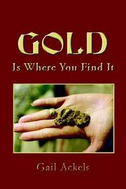 Cover of: GOLD IS WHERE YOU FIND IT