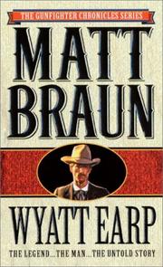 Cover of: Wyatt Earp: The Legend...The Man...The Untold Story (The Gunfighter Chronicles Series)