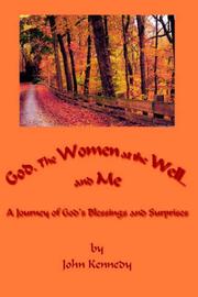 Cover of: God, The Women at the Well...and Me by John Kennedy