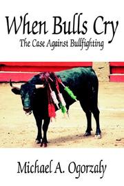 Cover of: When Bulls Cry: The Case Against Bullfighting