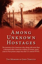 Cover of: Among Unknown Hostages: The memoirs of an American who, along with more than a thousand other American civilians in Europe, spent years in Nazi prison camps once the U.S. entered WWII.