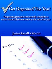 Cover of: Get Organized This Year!: Organizing principles and monthly checklists to create functional environments by the end of the year.