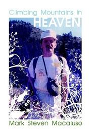 Cover of: Climbing Mountains in Heaven by Mark Steven Macaluso