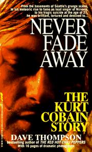 Cover of: Never Fade Away: The Kurt Cobain Story