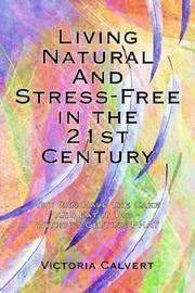 Living Natural And Stress-Free in the 21st Century