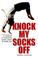 Cover of: Knock My Socks Off