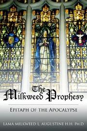 Cover of: The Milkweed Prophesy | LAMA MILKWEED L. AUGUSTINE H.H. Ph.D
