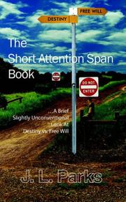 Cover of: The Short Attention Span Book: .A Brief Slightly Unconventional Look At Destiny vs. Free Will