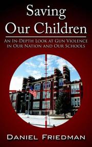 Cover of: Saving Our Children: An In-Depth Look at Gun Violence in Our Nation and Our Schools