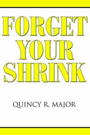 Cover of: FORGET YOUR SHRINK by QUINCY R. MAJOR