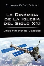 Cover of: La Dinamica de La Iglesia del Siglo XXI | Ricardo Pena Doctor en Ministerios