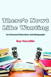 Cover of: There's Nowt Like Wanting by Roy Norcliffe