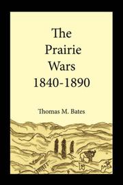Cover of: The Prairie Wars 1840-1890 by Thomas, M. Bates