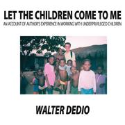 Cover of: Let the Children come to me by Walter Dedio