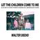 Cover of: Let the Children come to me