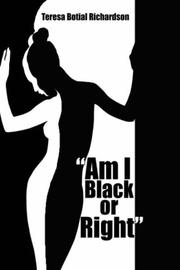 Cover of: "Am I Black or Right" by Teresa, Botial Richardson