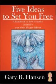 Cover of: Five Ideas to Set You Free: A handbook on how to survive - and thrive - even when life gets difficult