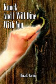 Cover of: Knock And I Will Dine With You by Clara E. Garcia
