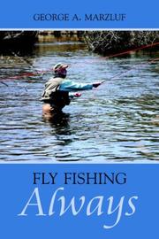 Cover of: Fly Fishing Always by George, A. Marzluf