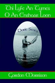 Cover of: Thi Lyfe An Tyme's O An Enshoar Loon by Gordon Morrison