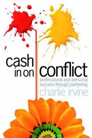 Cover of: Cash In On Conflict: Professional and Personal Success through Partnering