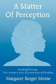 Cover of: A Matter Of Perception: Breaking Through: One woman's story of continuous self-healing.