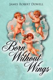 Cover of: Born Without Wings by James Robert Dowell