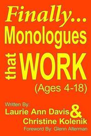 Finally...Monologues that Work (Ages 4-18) by Laurine Ann Davis, Laurie Ann Davis, Christine Kolenik