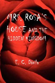 Cover of: MRS. ROSA'S HOUSE AND THE HIDDEN KINGDOM by E. C. Dávila