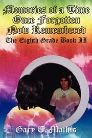 Cover of: Memories of a Time Once Forgotten Now Remembered: The Eighth Grade Book II