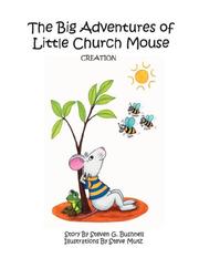 Cover of: The Big Adventures of Little Church Mouse: CREATION