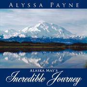 Cover of: Alaska May's Incredible Journey by Alyssa Payne