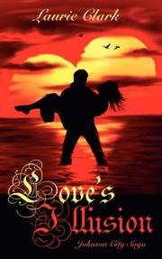Cover of: Love's Illusion: Johnson City Saga