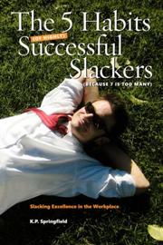 Cover of: The 5 Habits of Highly Successful Slackers (Because 7 Is Too Many) by K.P. Springfield