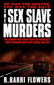 Cover of: The Sex Slave Murders: The Horrifying True Story of America's First Husband-and-Wife Serial Killers (Sex Slave Murders)
