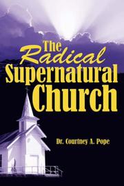 Cover of: The Radical Supernatural Church by Dr. Courtney, A. Pope