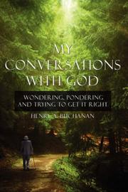 Cover of: My Conversations With God: Wondering, Pondering and Trying to Get It Right