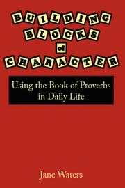 Cover of: Building Blocks of Character: Using the Book of Proverbs in Daily Life