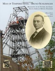 Cover of: Man of Tempered Steel - Bruno Schlesinger: Biography of my Father: An Early South African Mining Engineer