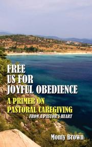 Cover of: Free Us For Joyful Obedience: A Primer on Pastoral Caregiving from a Pastor's Heart