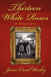 Cover of: Thirteen White Roses by Janie  Carol Worley