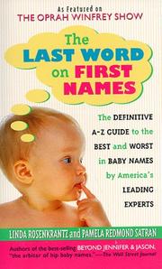 Cover of: The Last Word on First Names: The Definitive A-Z Guide to the Best and Worst in Baby Names by America's Leading Experts