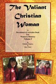 Cover of: The Valiant Christian Woman: A Devotional  and  Activities Book For Women's Ministry: Volume I
