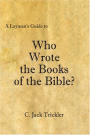 Cover of: A Layman's Guide to Who Wrote the Books of the Bible? by C. Jack Trickler