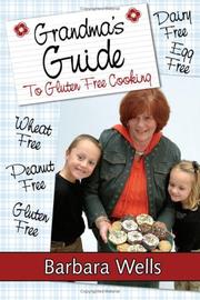 Cover of: Grandma's Guide To Gluten Free Cooking: Gluten Free, Wheat Free, Dairy Free, Egg Free, Peanut Free
