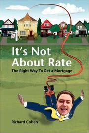 Cover of: It's Not About Rate: The Right Way To Get A Mortgage