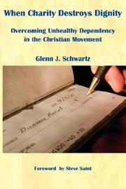 Cover of: When Charity Destroys Dignity by Glenn, J. Schwartz